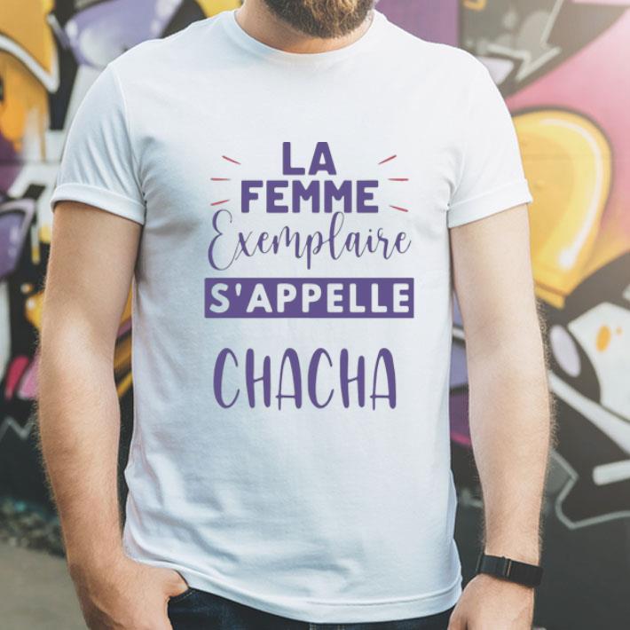 Le Femme Exemplaire S’appelle Chacha shirt