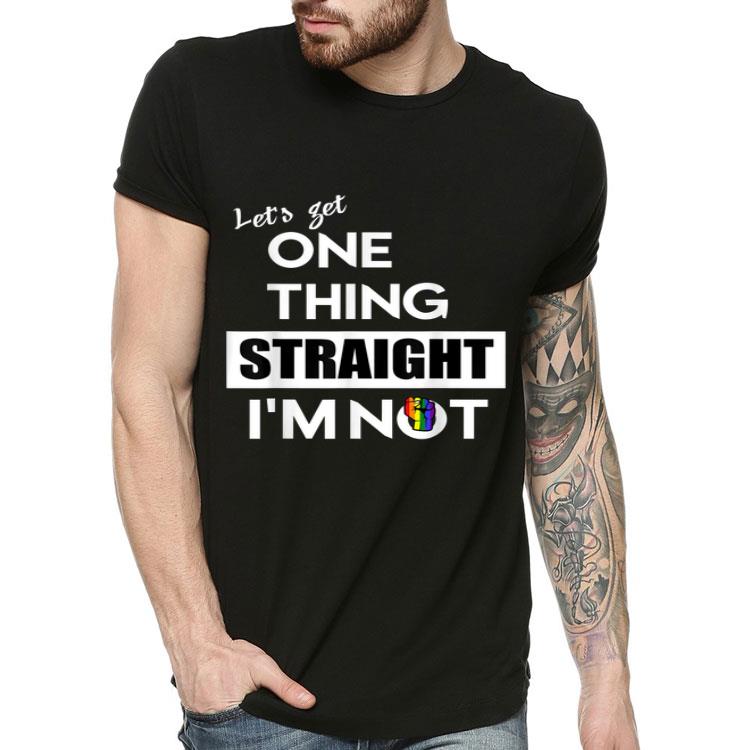 Let's get One Thing Straight I'm Not LGBT Design Shirt Let s get One Thing Straight I m Not LGBT Design Shirt 4 - Let's get One Thing Straight I'm Not LGBT Design Shirt