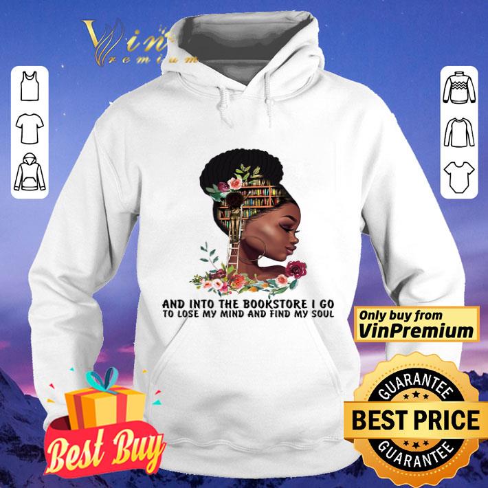 Liberty Black Girl And Into The Bookstore I Go To Lose My Mind And Find My Soul shirt