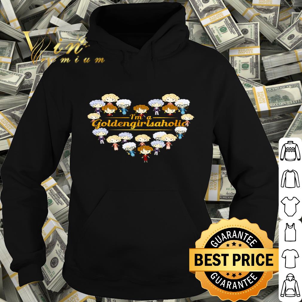 Love The Golden Girls I’m a Goldengirlsaholic heart shirt