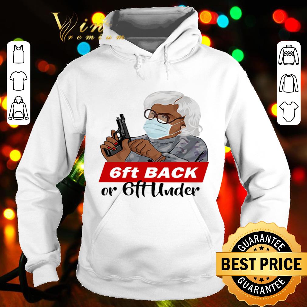 Madea mask 6 Feet back or 6 feet under Coronavirus shirt Madea mask 6 Feet back or 6 feet under Coronavirus shirt 4 - Madea mask 6 Feet back or 6 feet under Coronavirus shirt