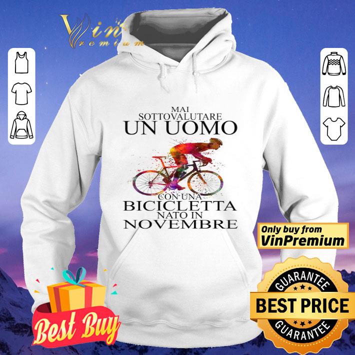 Mai Sottovalutare Un Uomo Con Una Bicicletta Nato In Novembre shirt