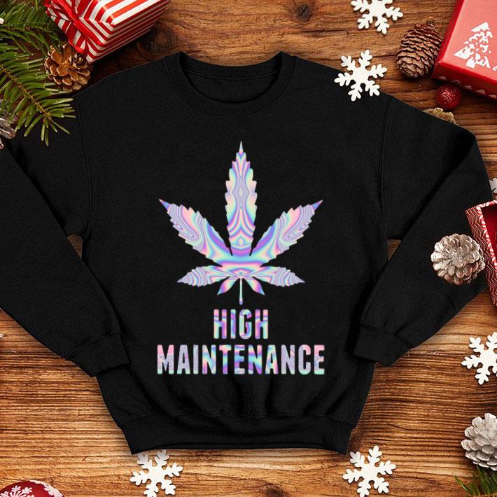 Marijuana High Maintenance shirt 12 Marijuana High Maintenance shirt