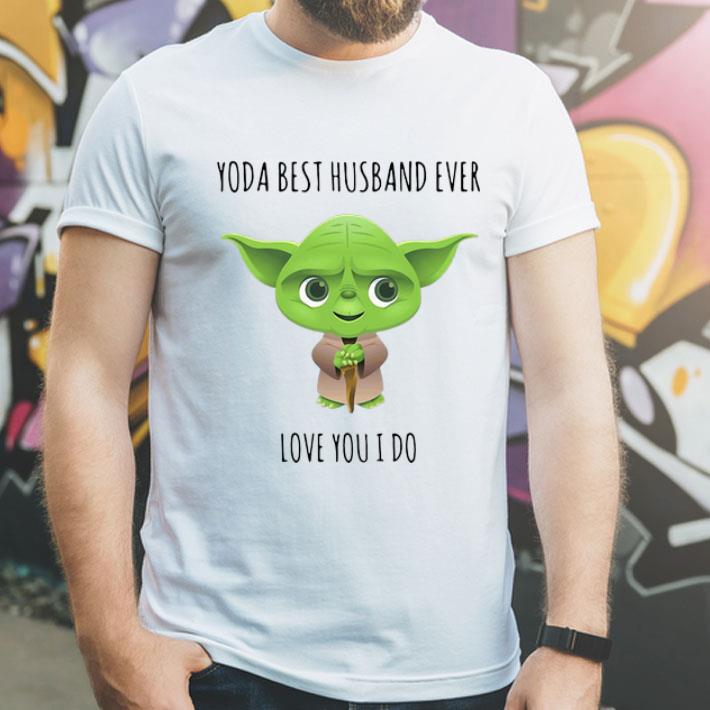 Master Yoda Best Husband Ever Love You I Do shirt 4 - Master Yoda Best Husband Ever Love You I Do shirt