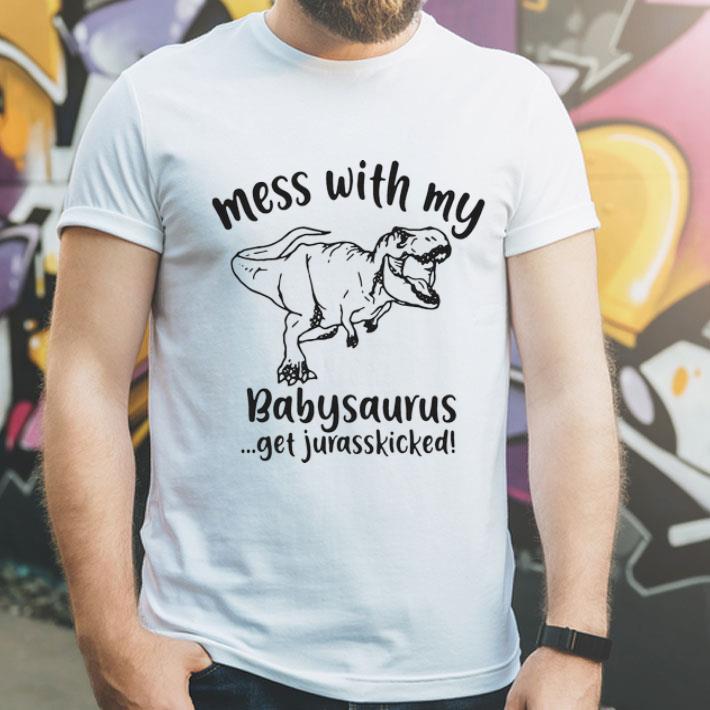 Mess With My Babysaurus Get Jurasskicked Dinosaur shirt 1 Mess With My Babysaurus Get Jurasskicked Dinosaur shirt