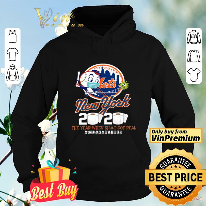 Mets New York 2020 The Year When Shit Got Real Quarantined Coronavirus shirt 4 - Mets New York 2020 The Year When Shit Got Real Quarantined Coronavirus shirt
