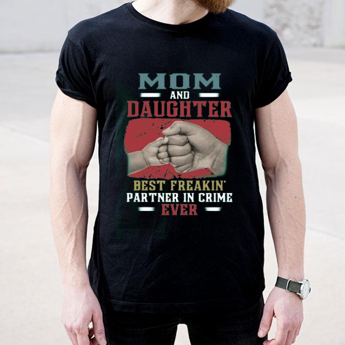 Mom And Daughter Best Freakin Partner In Crime Ever Shirt 4 - Mom And Daughter Best Freakin Partner In Crime Ever Shirt