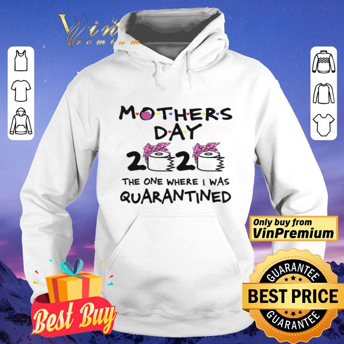 Mother's Day 2020 The One Where I Was Quarantined shirt