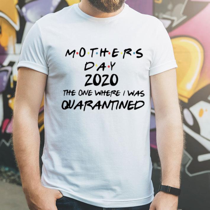 Mother's Day 2020 The One Where I Was Quarantined shirt Mother s Day 2020 The One Where I Was Quarantined shirt 4 - Mother's Day 2020 The One Where I Was Quarantined shirt
