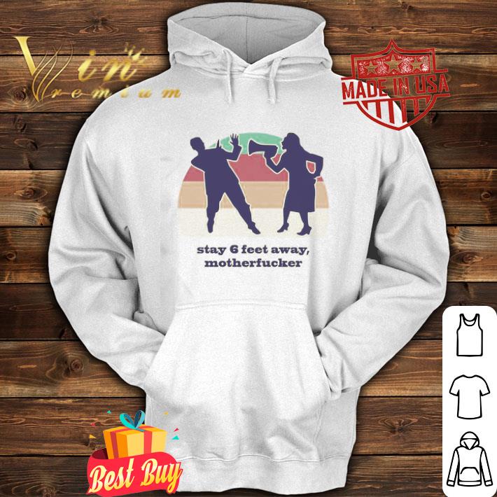 Motherfucker stay 6 feet away vintage mother day Coronavirus shirt