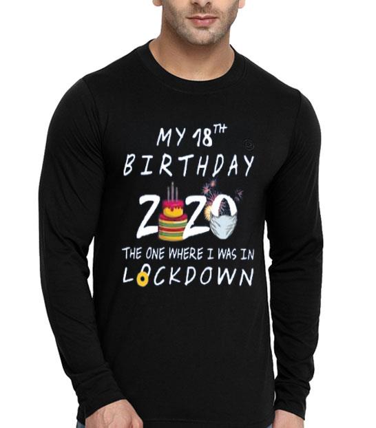 My 18th Birthday 2020 The One Where I Was In Lockdown Shirt