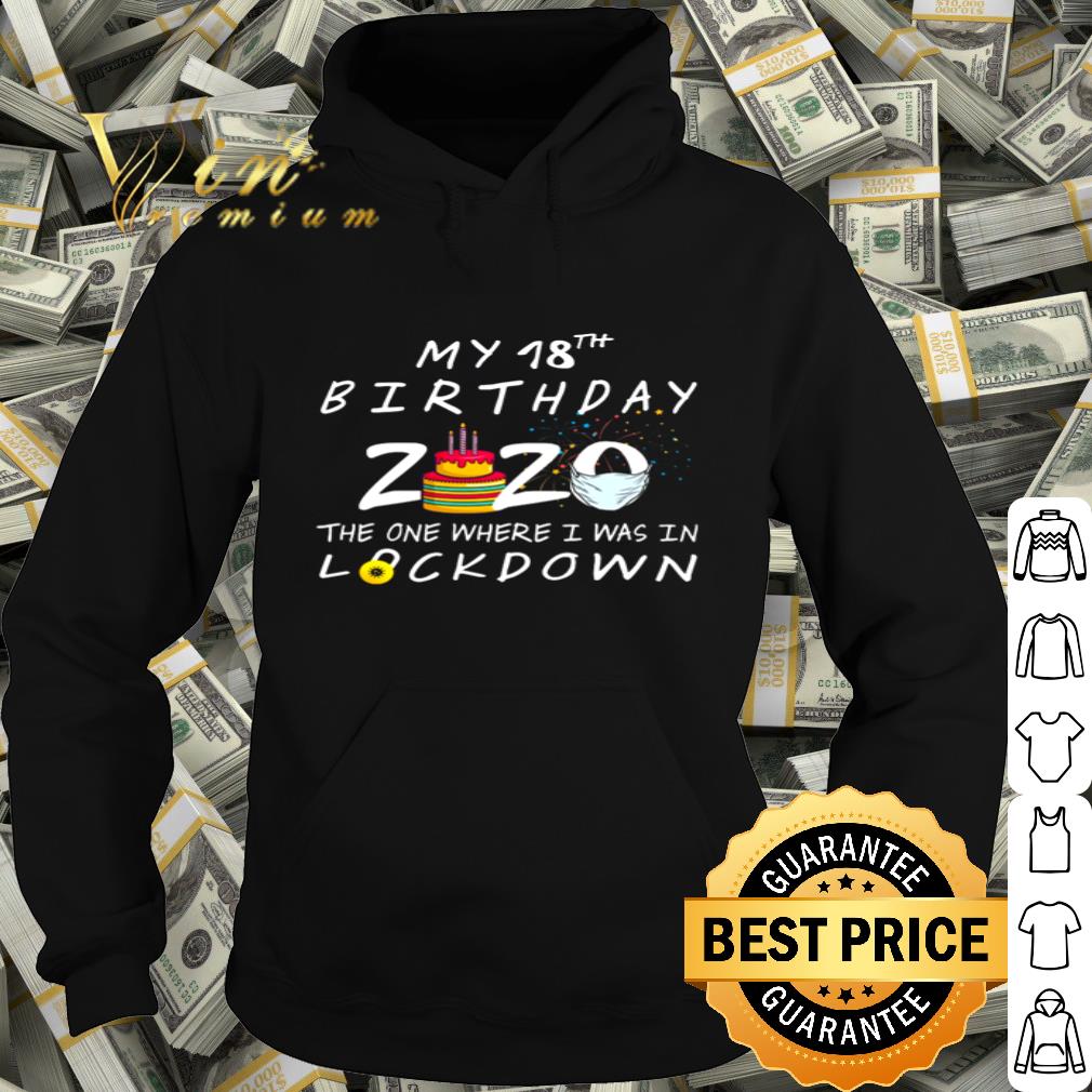 My 18th birthday 2020 the one where I was in lockdown Coronavirus shirt