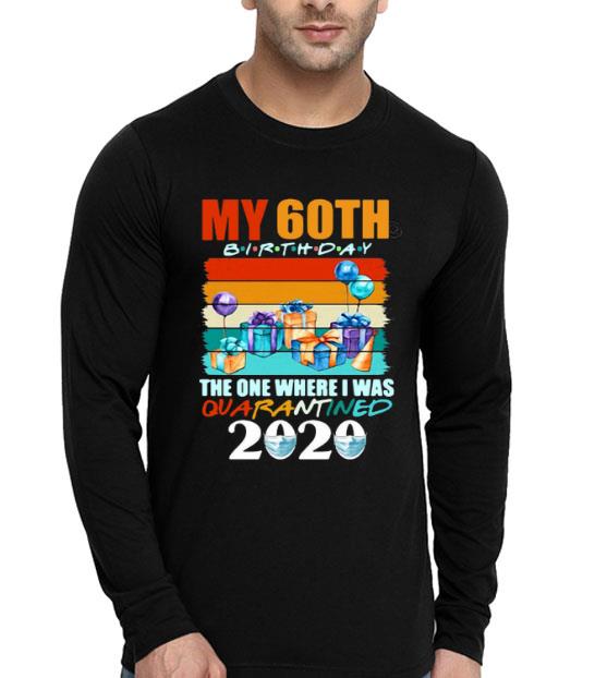 My 60th Birthday The One Where I Was Quarantined 2020 Face Mask Shirt My 60th Birthday The One Where I Was Quarantined 2020 Face Mask Shirt 4 - My 60th Birthday The One Where I Was Quarantined 2020 Face Mask Shirt