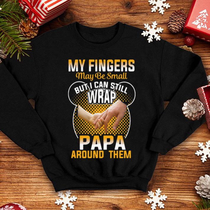 My Fingers May Be Small But I Can Still Wrap Papa Father's Day shirt