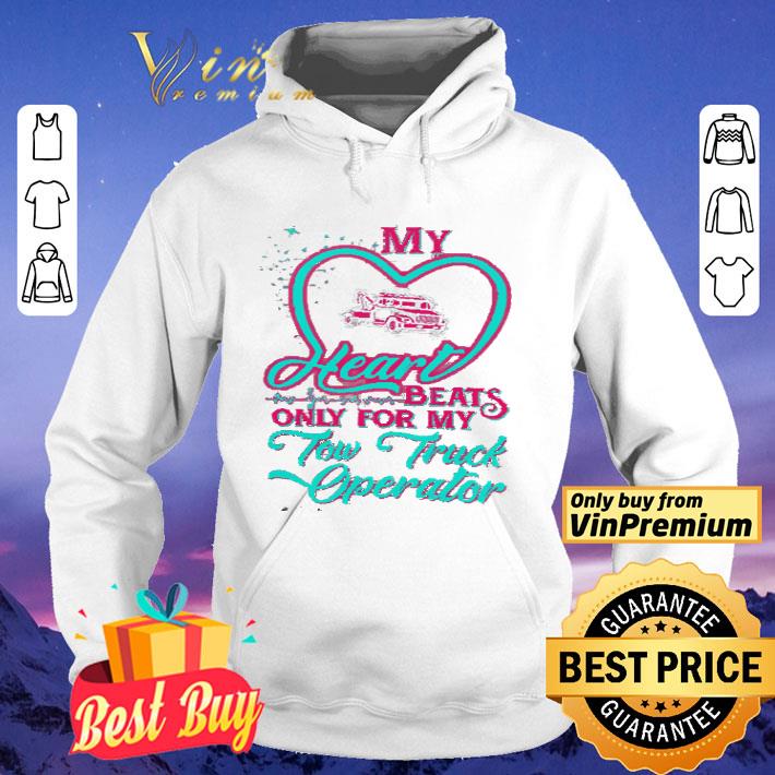 My Heart Beats Only For My Tow Truck Operator shirt