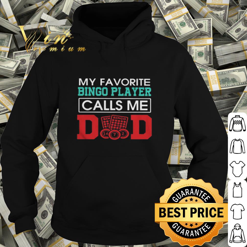 My favorite bingo player calls me dad father day shirt 4 - My favorite bingo player calls me dad father day shirt