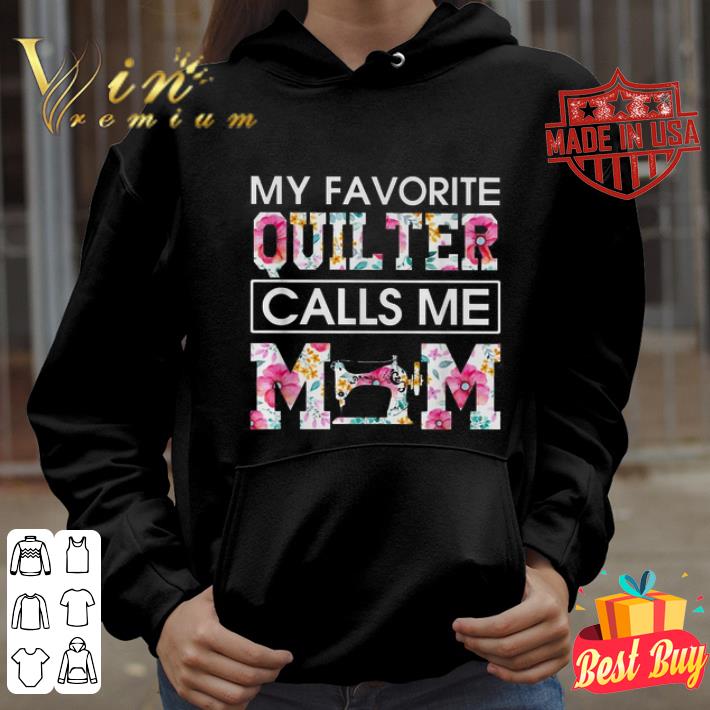 My favorite quilter calls me mom flowers shirt