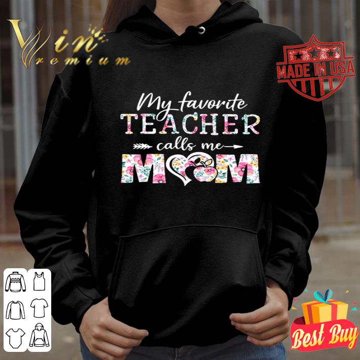My favorite teacher calls me mom floral shirt