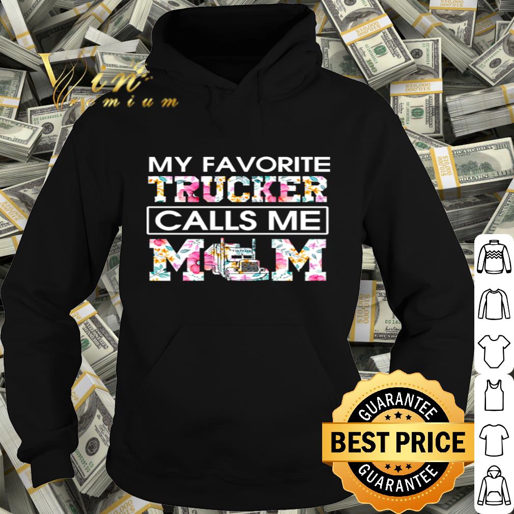 My favorite trucker calls me mom floral mother day shirt