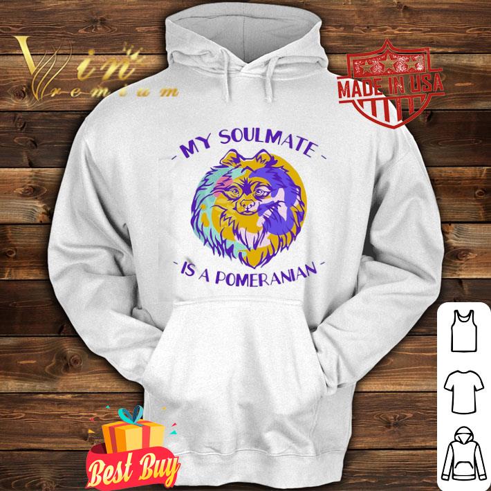 My soulmate is a Pomeranian shirt