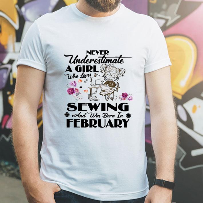 Never Underestimate A Girl Who Loves Sewing And Born In February shirt 12 Never Underestimate A Girl Who Loves Sewing And Born In February shirt