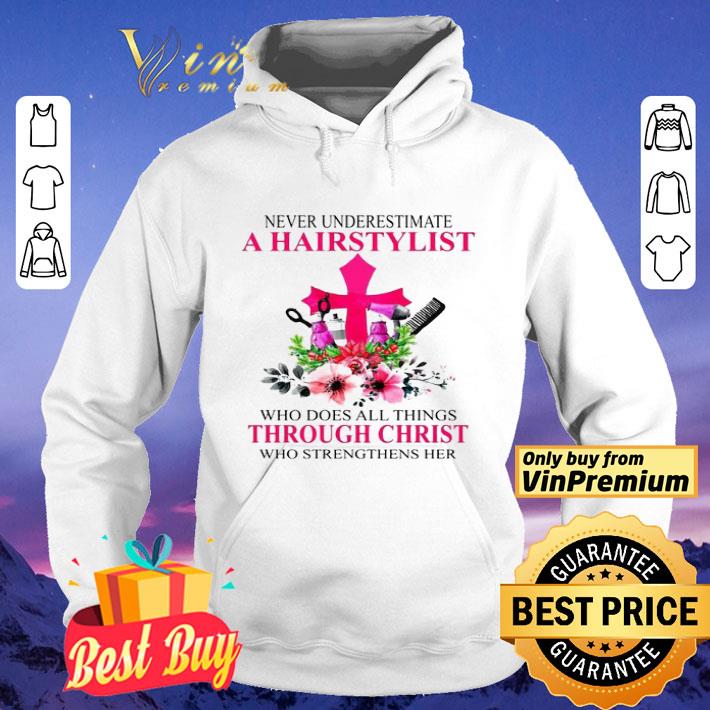 Never Underestimate A Hairstylist Who Does All Things Through Christ Who Strengthens Her shirt 4 - Never Underestimate A Hairstylist Who Does All Things Through Christ Who Strengthens Her shirt