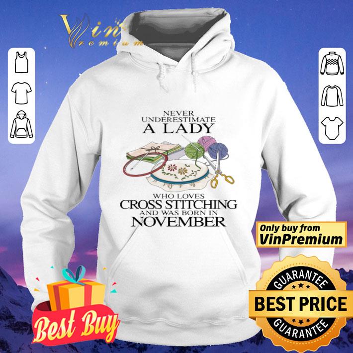 Never underestimate a Lady who loves cross stitching and was born in november shirt