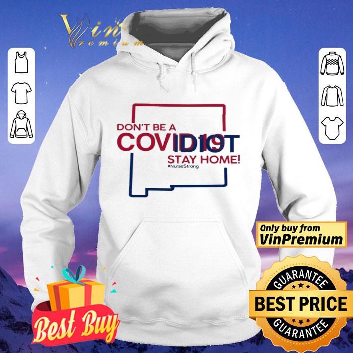 New Mexico don t be a covid 19 idit stay home NurseStrong shirt 4 - New Mexico don’t be a covid-19 idit stay home #NurseStrong shirt