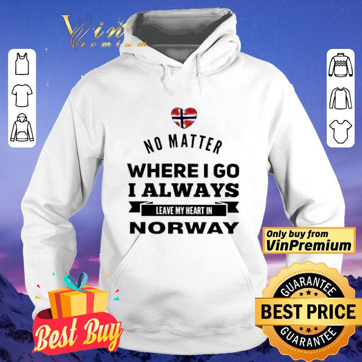 No matter where i go i always leave my heart in Norway shirt