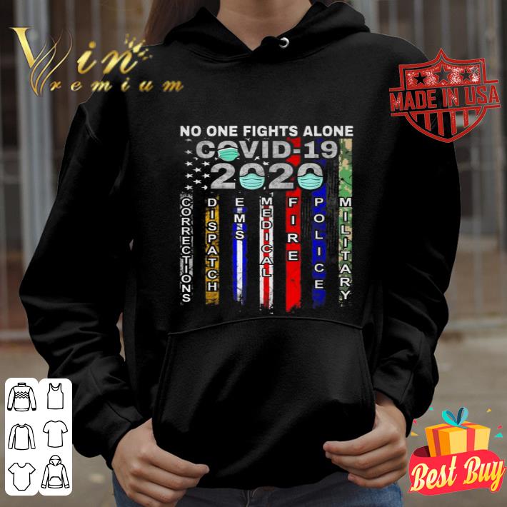 No one fights alone Covid-19 2020 Corrections Dispatch EMS American flag shirt