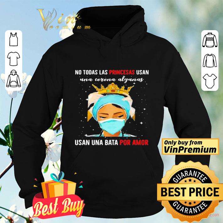 Nurse mask no todas las princesas usan una corona algunas usan una bata por amor shirt 4 - Nurse mask no todas las princesas usan una corona algunas usan una bata por amor shirt