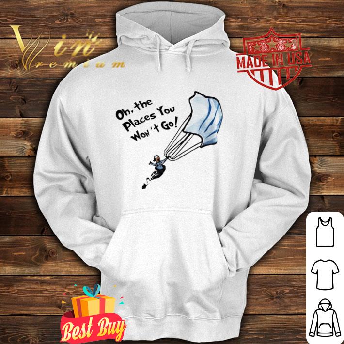 Nurse oh the places you won’t go Coronavirus shirt Nurse oh the places you won t go Coronavirus shirt 4 - Nurse oh the places you won’t go Coronavirus shirt