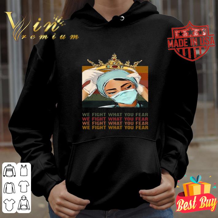 Nurse queen we fight what you fear vintage shirt