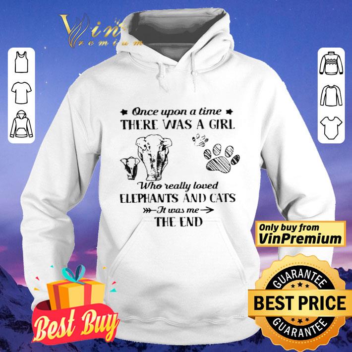 Once upon a time there was a girl who really love elephants and cats it was me the end shirt