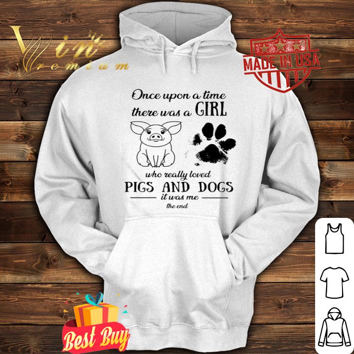 Once upon a time there was a girl who really loved pigs and dogs shirt