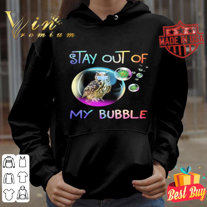 Owl mask stay out of my bubble Coronavirus shirt