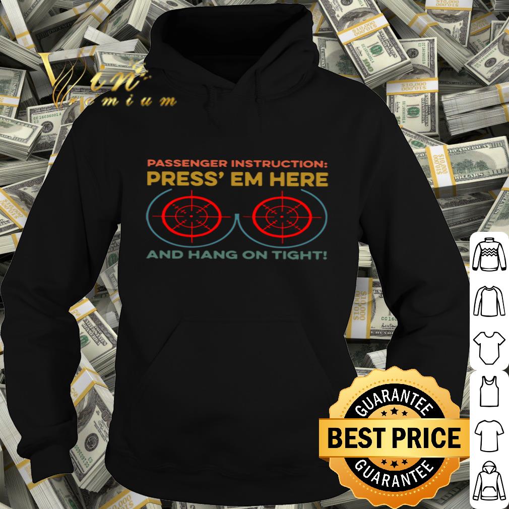 Passenger instruction press em here and hang on tight vintage shirt