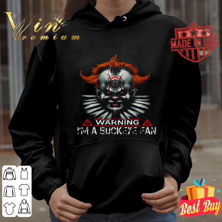 Pennywise IT Ohio State Buckeyes warning I m a Buckeye Fan shirt 4 - Pennywise IT Ohio State Buckeyes warning I’m a Buckeye Fan shirt