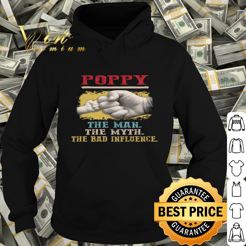 Poppy the man the myth the bad influence father's day shirt