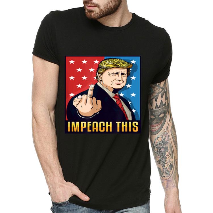 Pro Donald Trump Gifts Republican Conservative Impeach This-MCmzV Shirt Pro Donald Trump Gifts Republican Conservative Impeach This MCmzV Shirt 4 - Pro Donald Trump Gifts Republican Conservative Impeach This-MCmzV Shirt