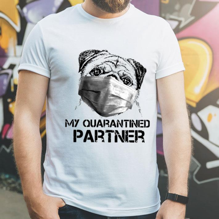 Pug Face Mask My Quarantined Partner Covid-19 shirt
