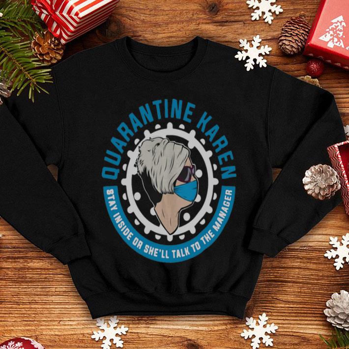 Quarantine Karen Stay Inside Or She’ll Talk To The Manager shirt