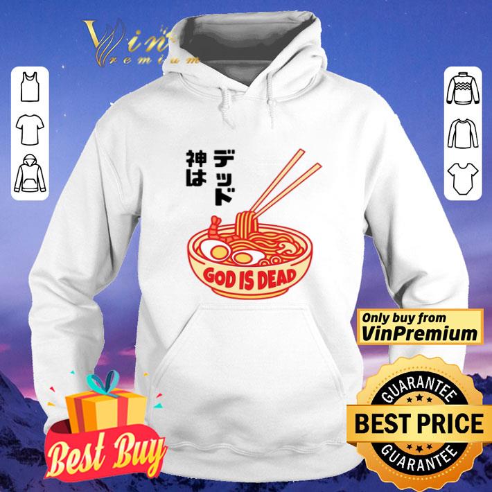 Ramen god is dead shirt shirt