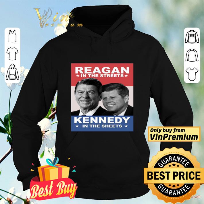 Reagan in the streets Kennedy in the sheets shirt Reagan in the streets Kennedy in the sheets shirt 4 - Reagan in the streets Kennedy in the sheets shirt