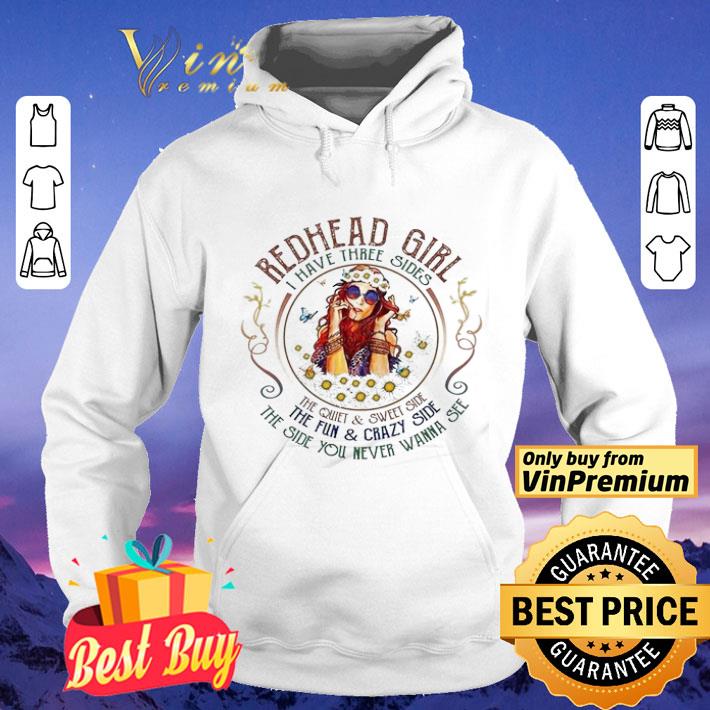 Redhead Girls I Have Three Sides The Quiet & Sweet Side The Fun & Crazy Side shirt
