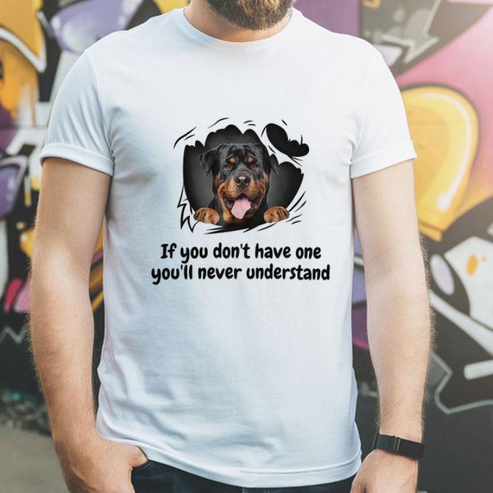 Rottweiler Torn If You Don't Have One You'll Never Understand shirt