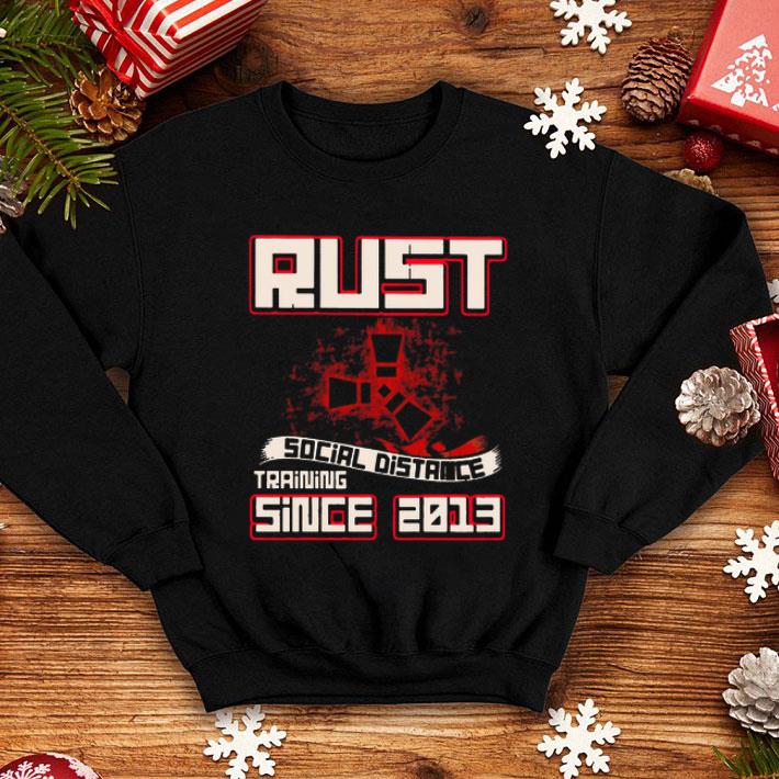 Rust Social Distance Training Since 2013 Covid-19 shirt