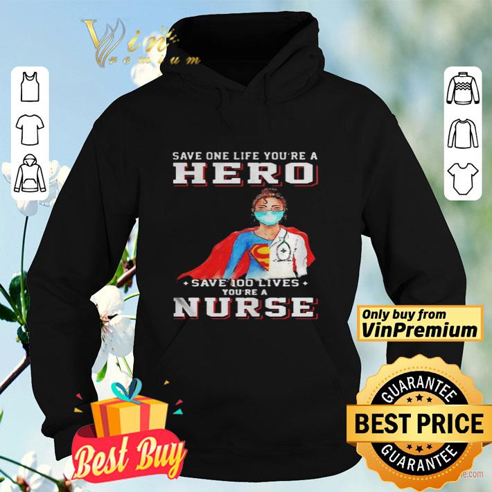 Save one life youre a hero save 100 lives youre a nurse mask covid19 shirt 4 - Save one life youre a hero save 100 lives youre a nurse mask covid19 shirt