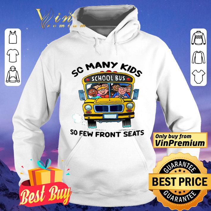 School Bus So Many Kids So Few Front Seats shirt