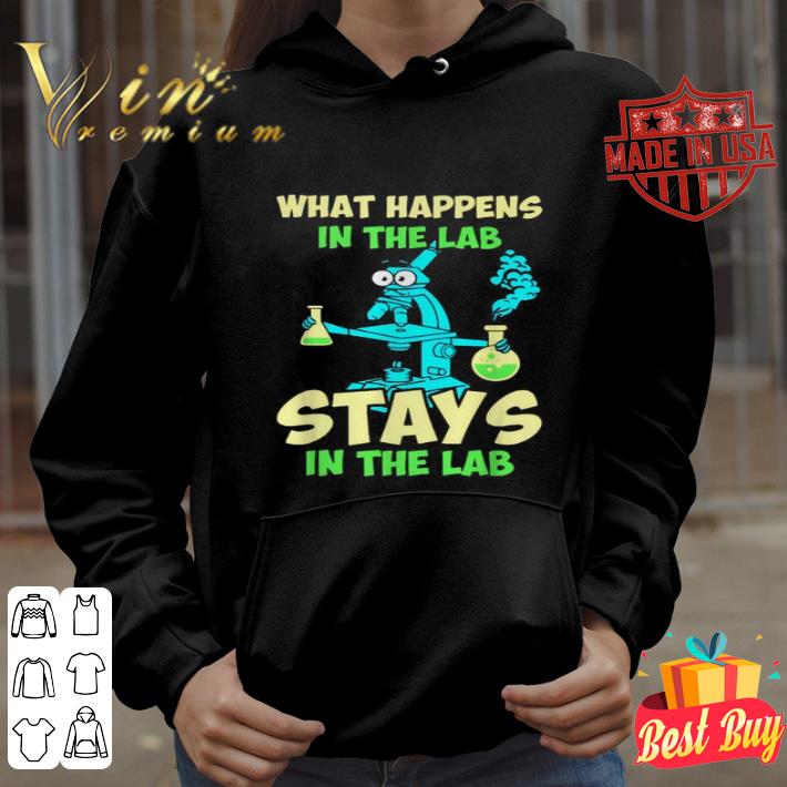 Scientist technician what happens in the lab stays in the lab shirt